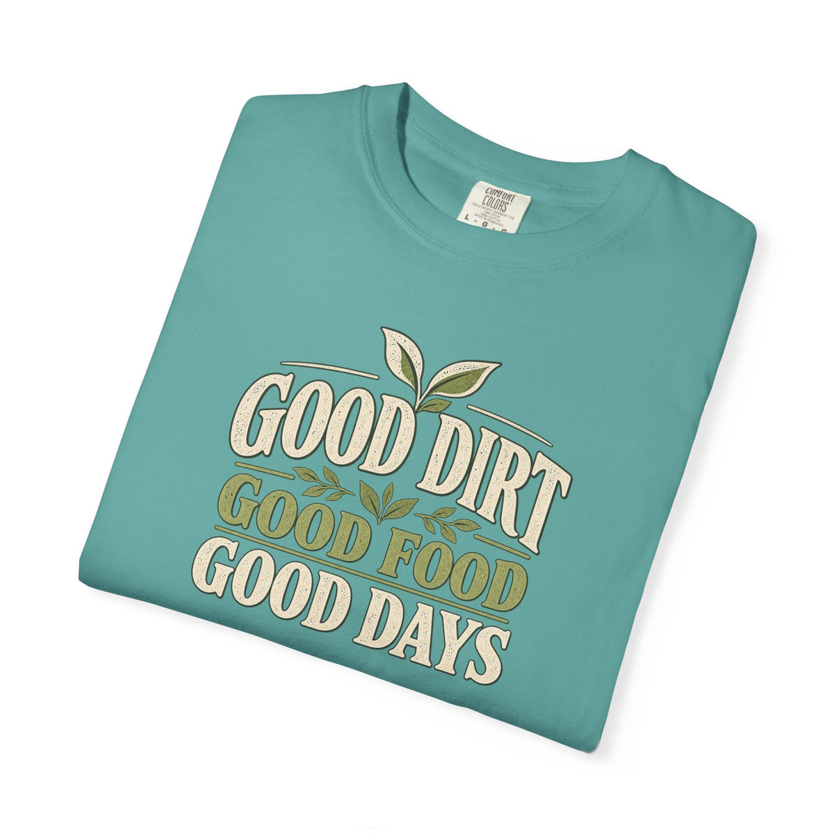 Good Dirt, Good Food, Good Days
